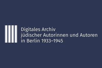 Digitales Archiv jüdischer Autorinnen und Autoren in Berlin (DAjAB)